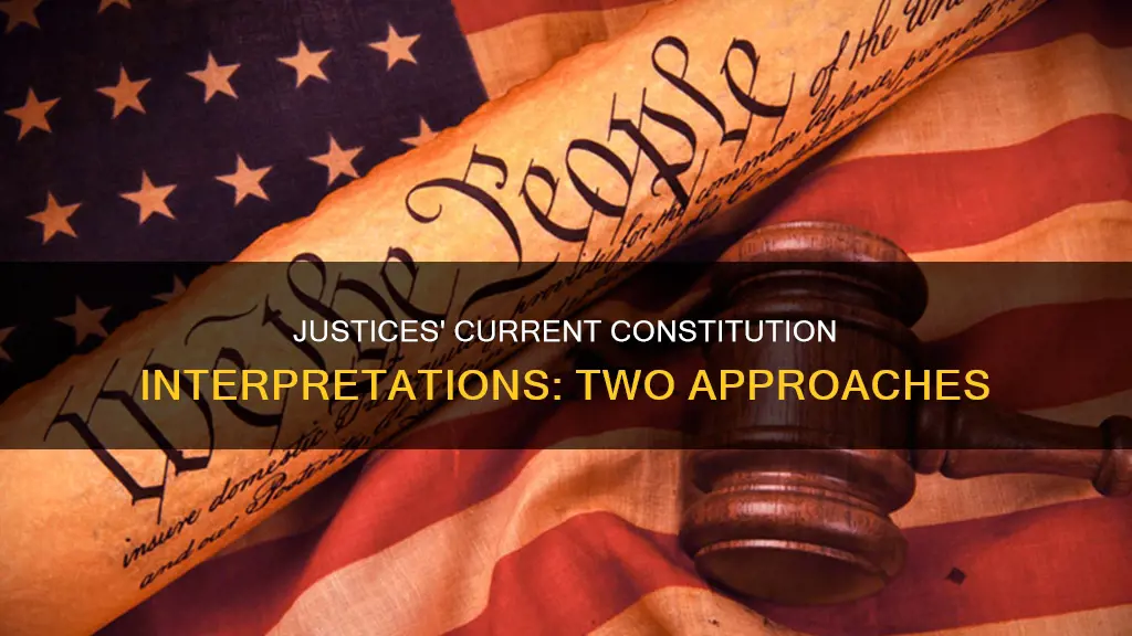 what are two current ways justices interpret the constitution