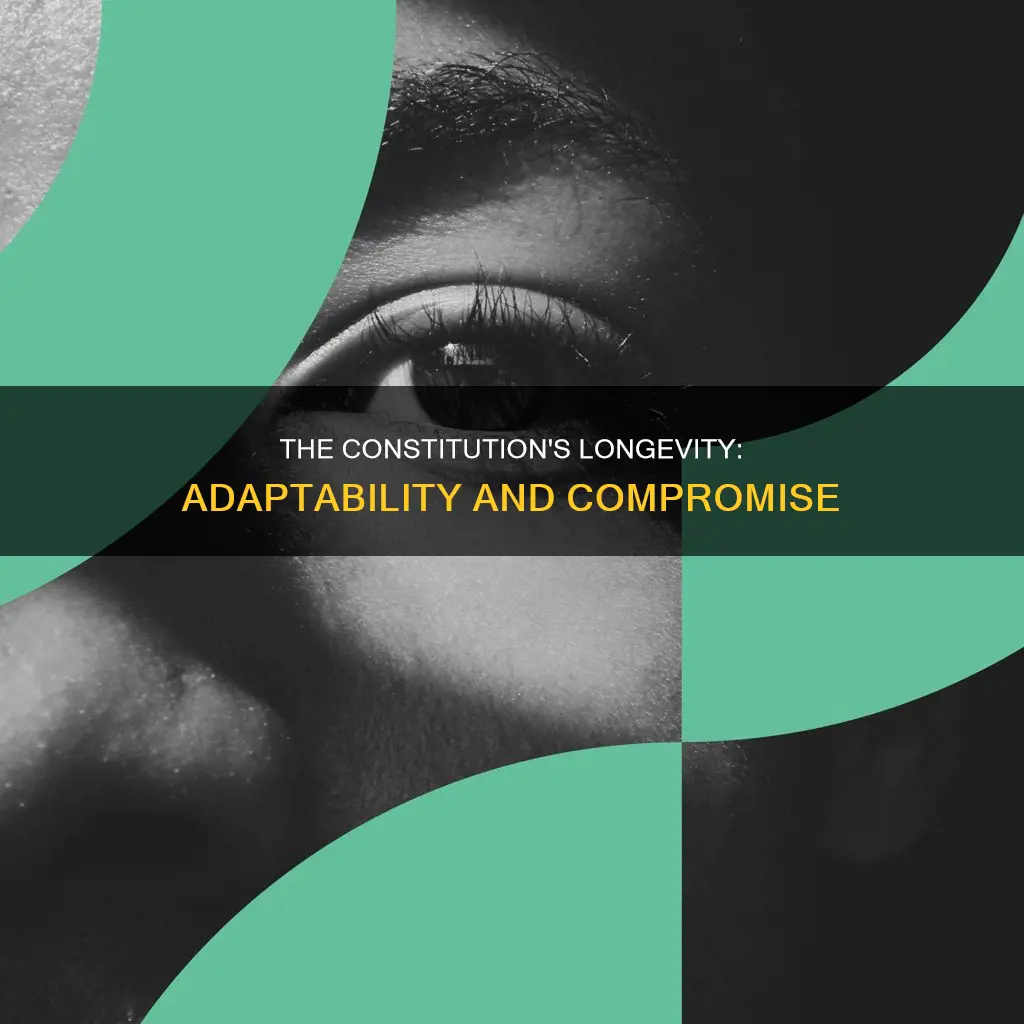 what are two reasons the constitution has lasted so long