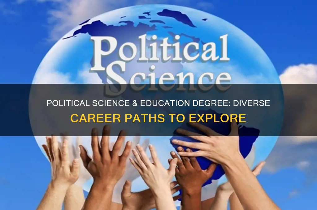 what can i do with political science and education degree