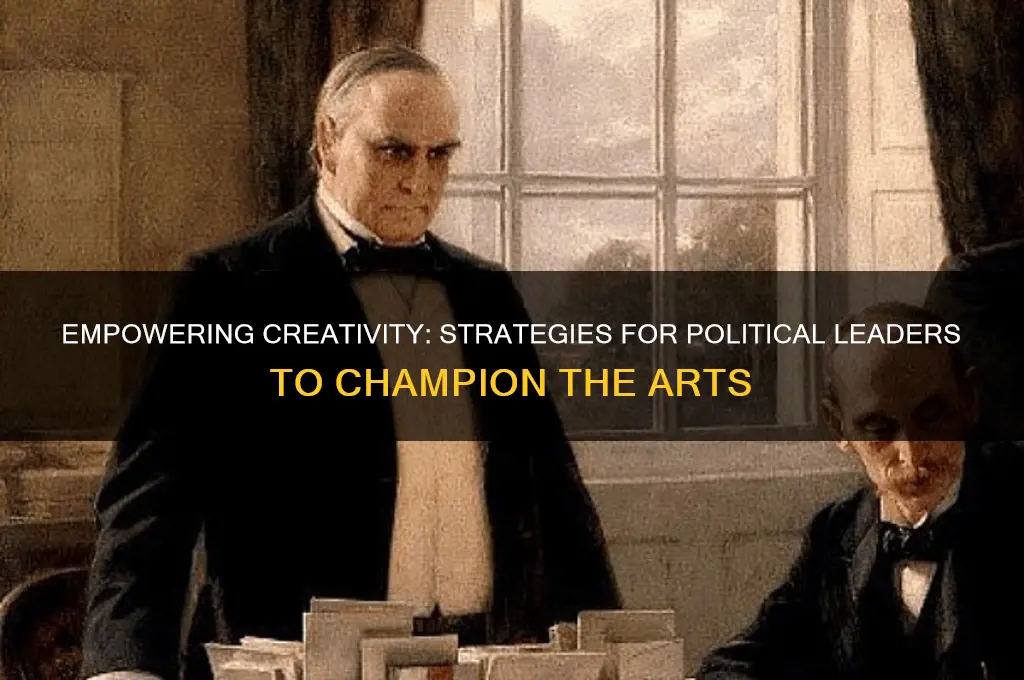 what can political leaders do to incourage the arts