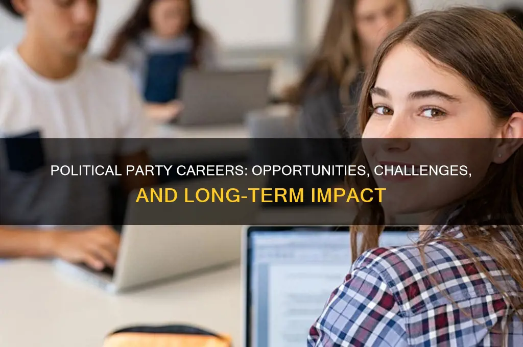 what can working for a political party lead to