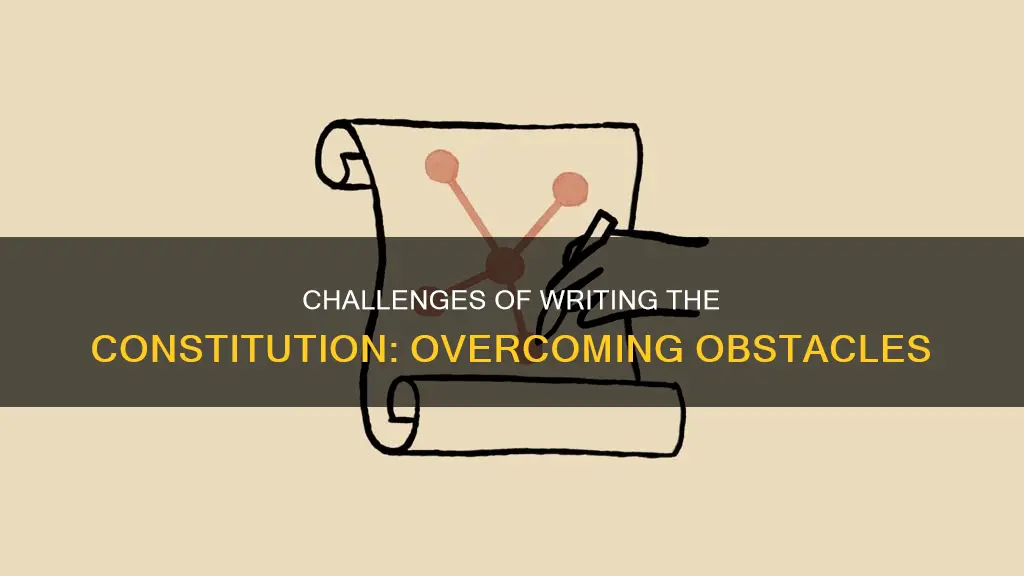 what challenges did the writers of the constitution face