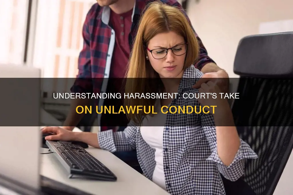 what conduct constitutes unlawful harassment courts always consider