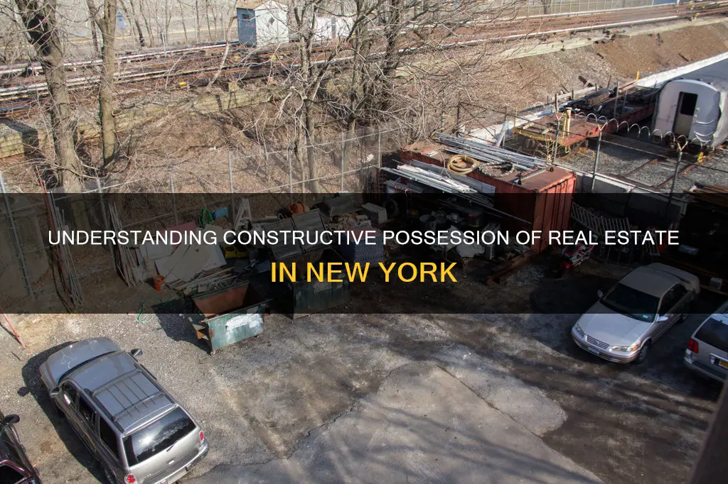 what constitute constructive possession of real estate in new york