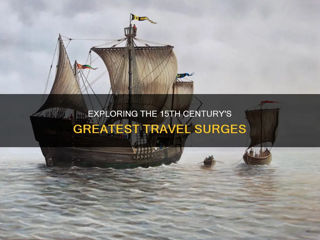 what constituted the greatest travel surges in the 15th century