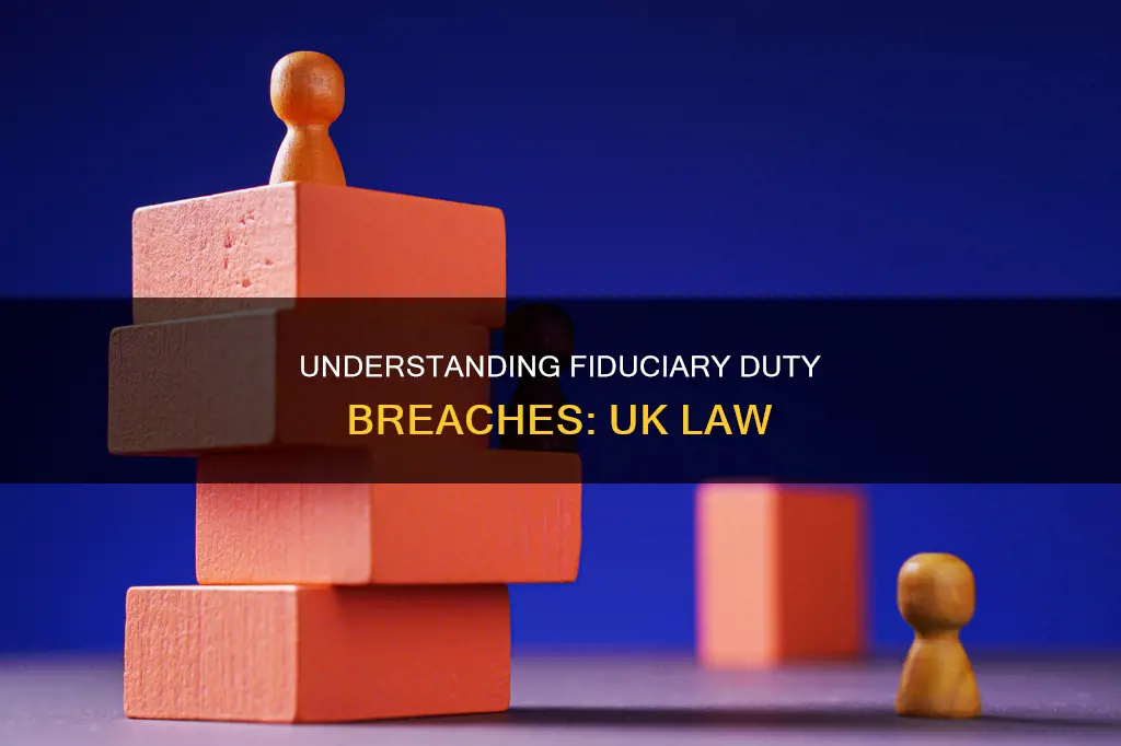 what constitutes a breach of fiduciary duty uk