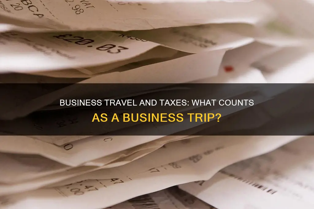 what constitutes a business trip for tax purposes