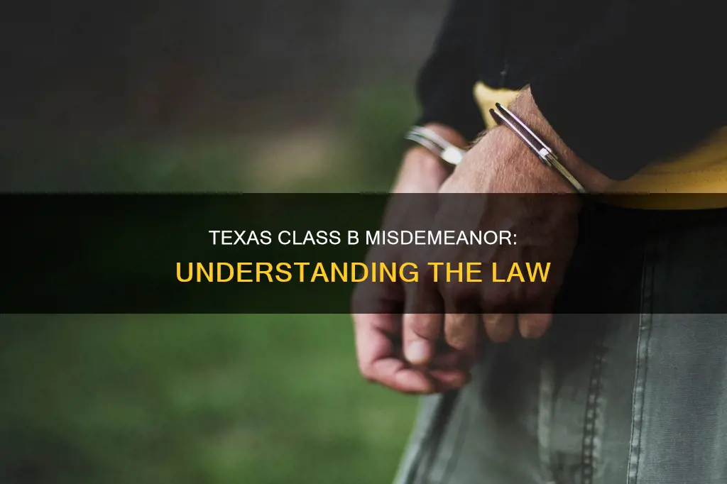 what constitutes a class b misdemeanor in texas