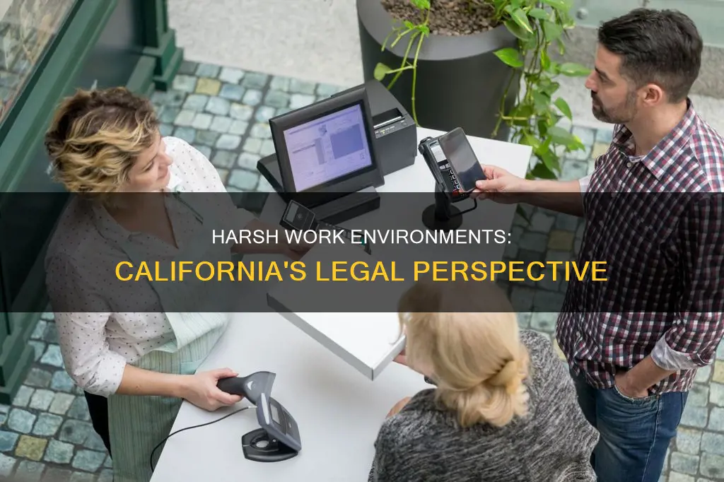 what constitutes a harsh work environment in california