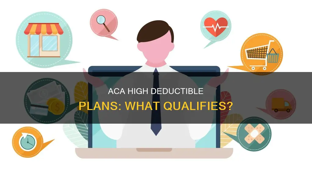 what constitutes a high deductible plan under the aca