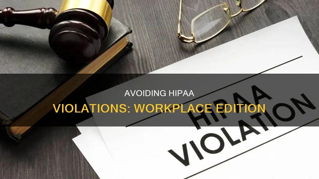 what constitutes a hipaa violation in the workplace