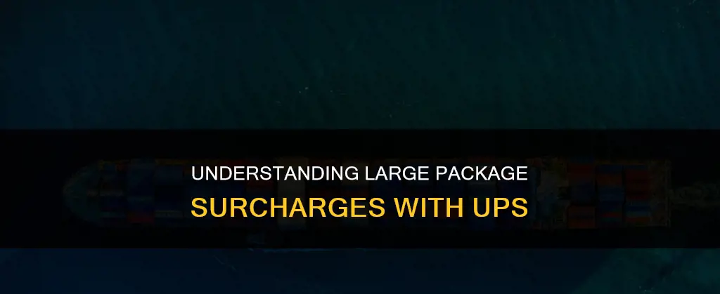 what constitutes a large pack surcharge with ups