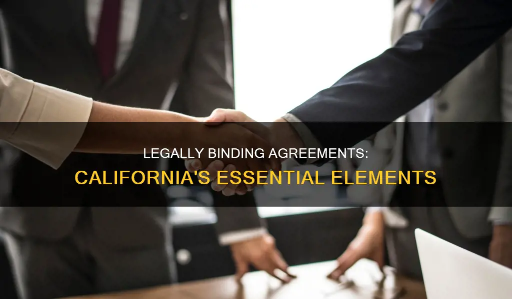 what constitutes a legally binding agreement in california