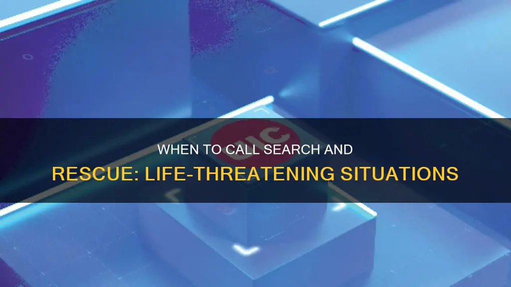 what constitutes a life threatening situation for search and rescue