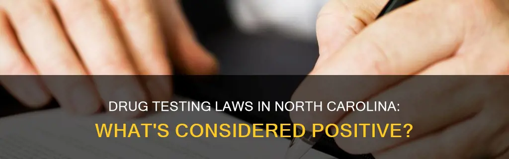 what constitutes a positive drug test in nc