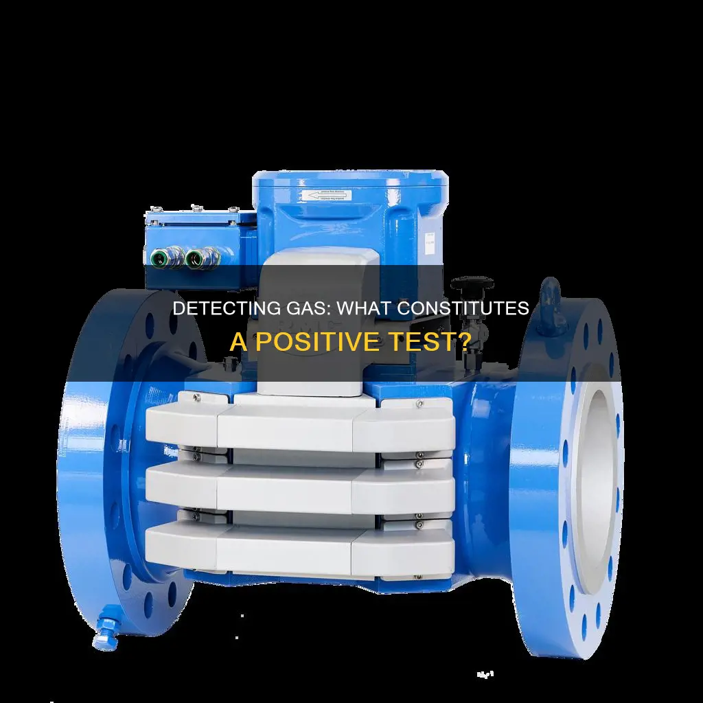 what constitutes a positive test the gas is present