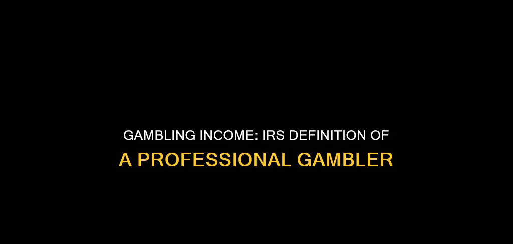 what constitutes a professional gambler to the irs