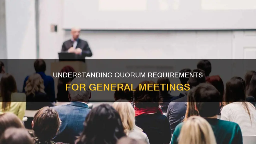 what constitutes a quorum at a general meeting