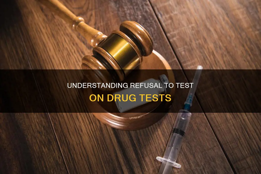 what constitutes a refusal to test on a drug test