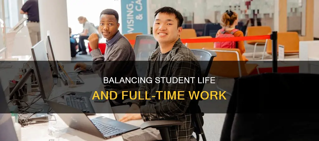 what constitutes a student and work full time