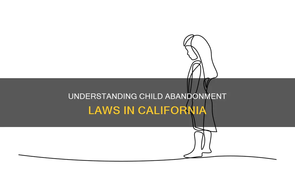 what constitutes abandonment of a child in california