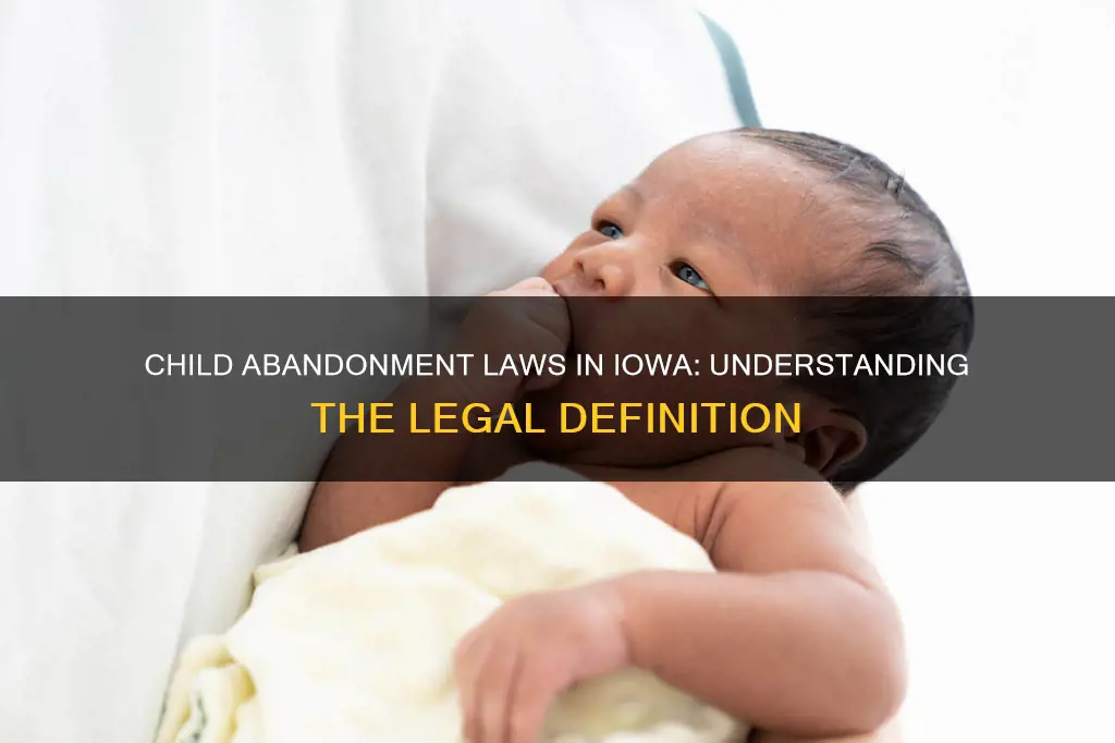 what constitutes abandonment of a child in iowa