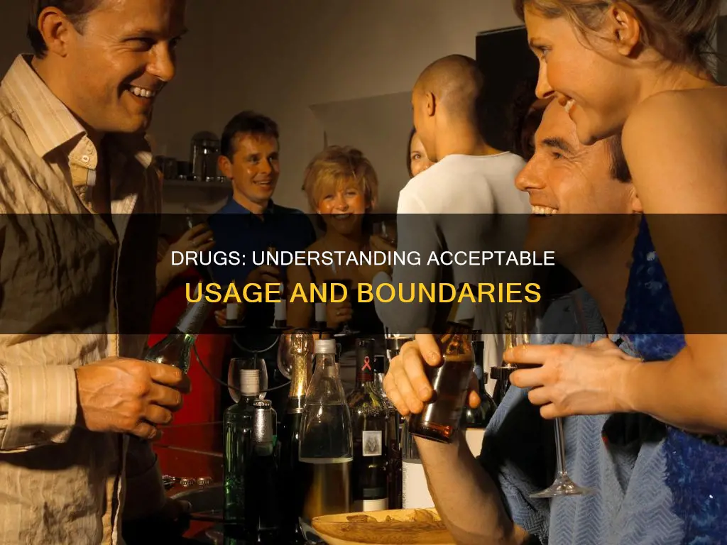 what constitutes acceptable and unacceptable drugs and their usage