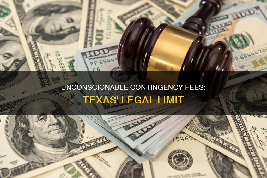 what constitutes an unconscionable contingency fee percentage in texas