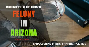 Understanding Arizona's DUI Aggravated Felony Charges