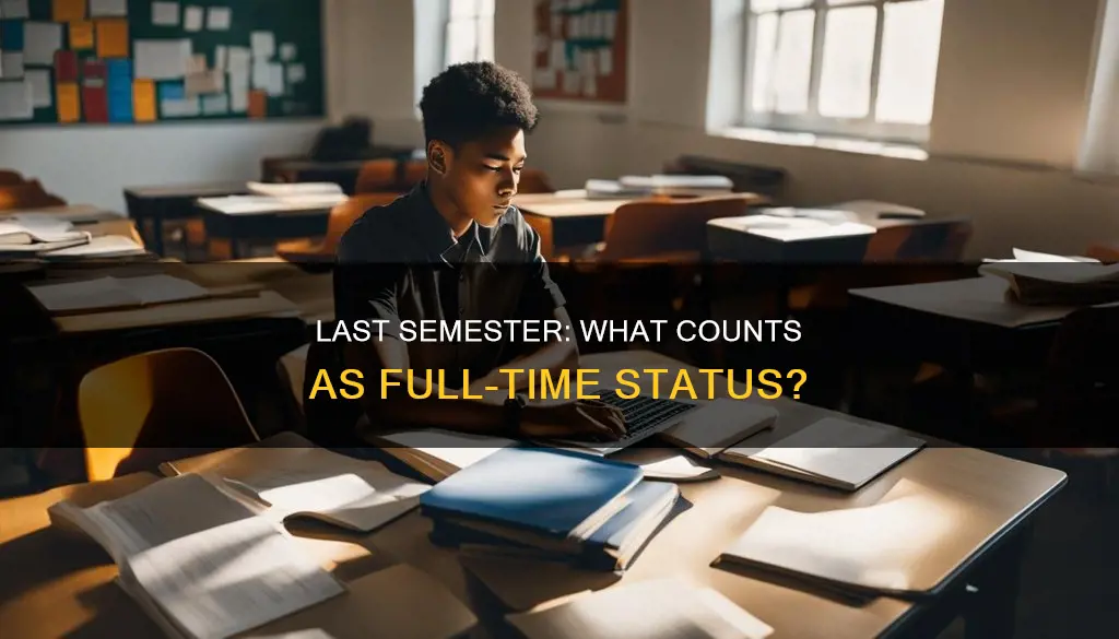 what constitutes as full time for last semester