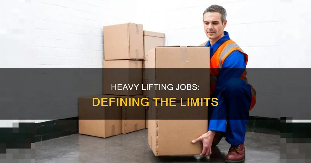 what constitutes as heavy lifting in a job