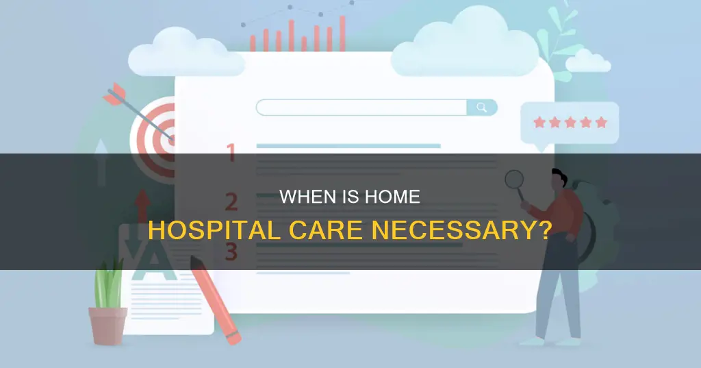 what constitutes as needing at home hospital care