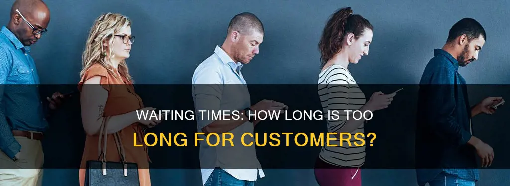 what constitutes as unusually long waiting times customer service