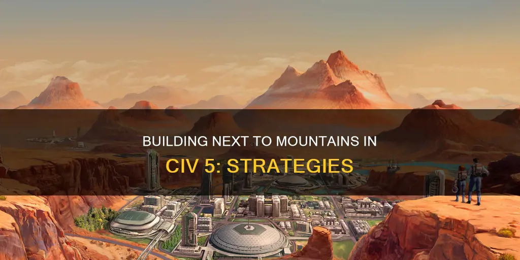 what constitutes building next to a mountain in civ 5