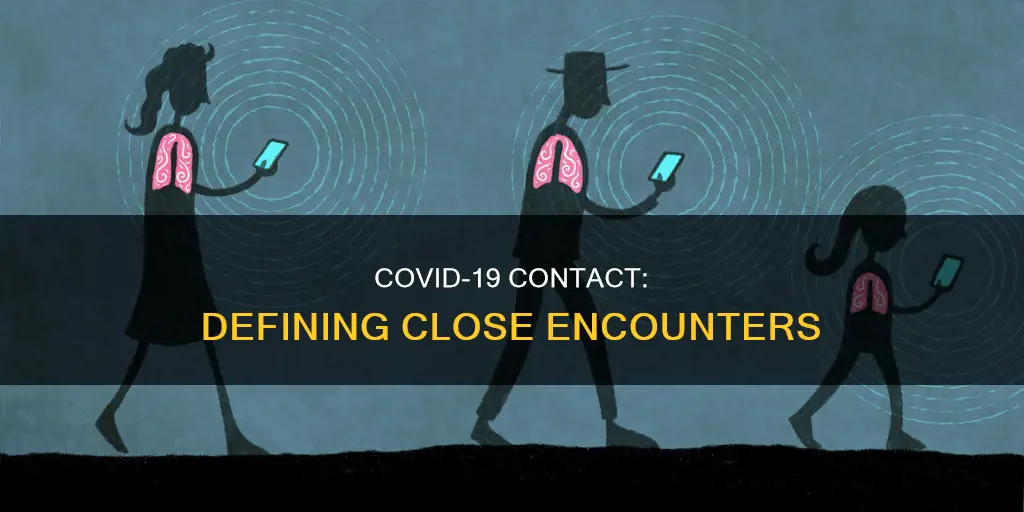 what constitutes contact with a covid positive person