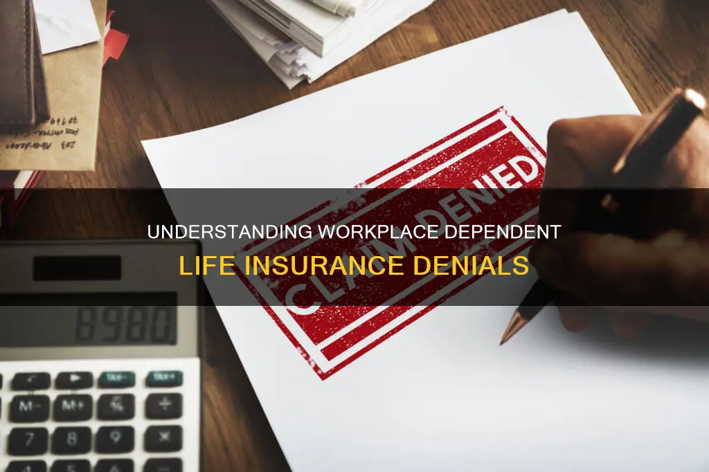 what constitutes denial for dependent life insurance through the workplace