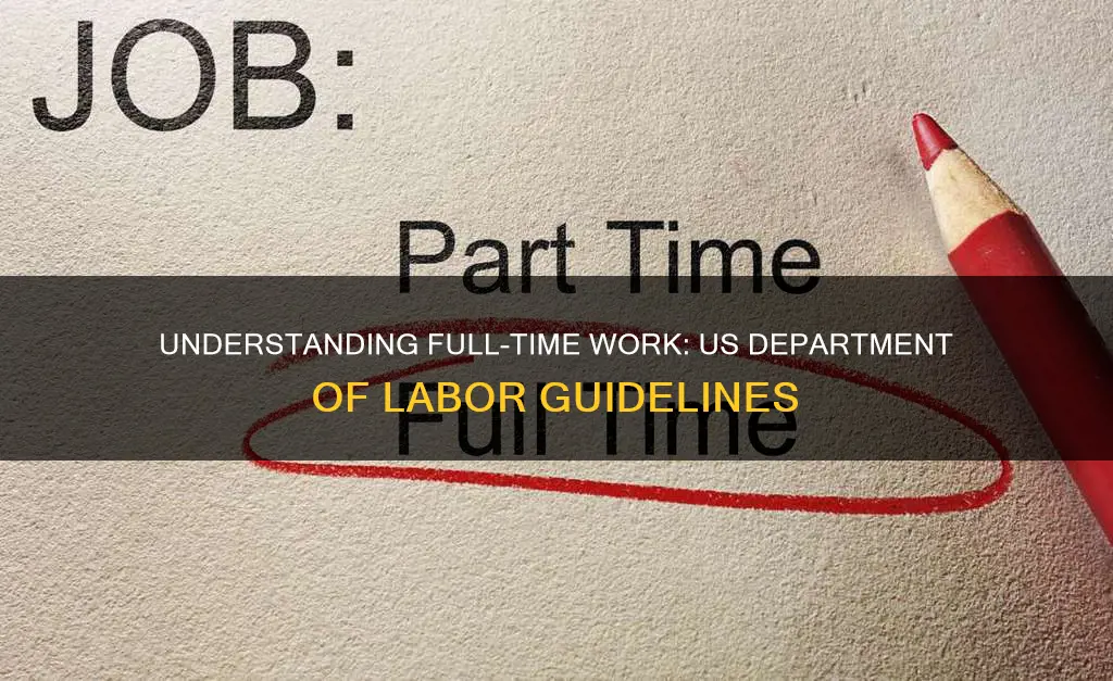 what constitutes full time hours by us department of labor