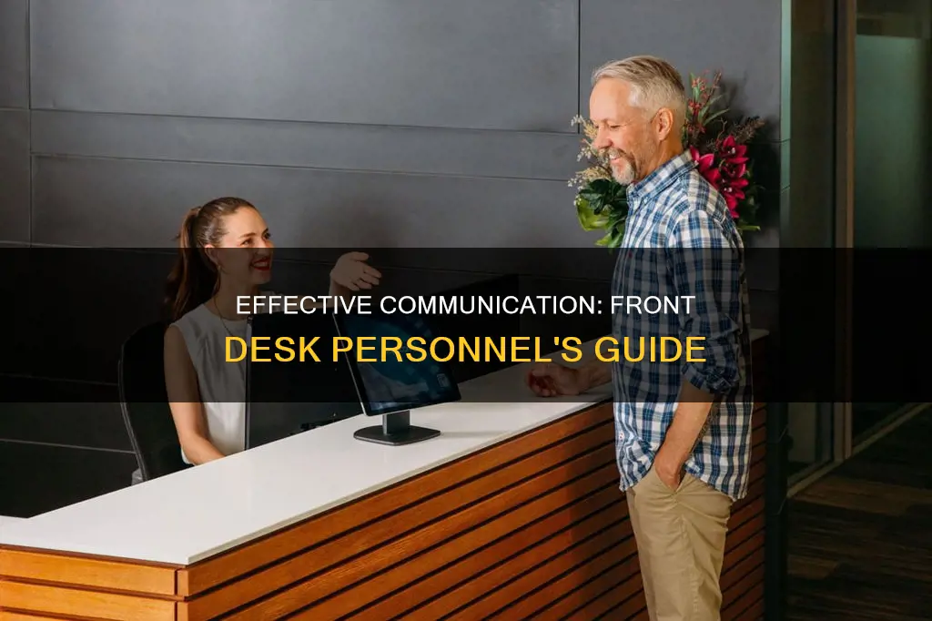 what constitutes good communication skills for a front desk personnel