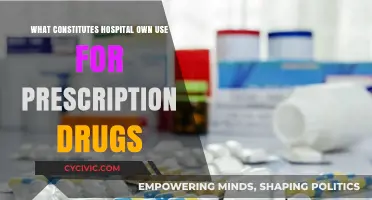 Prescription Drugs: Hospital Own Use Explained