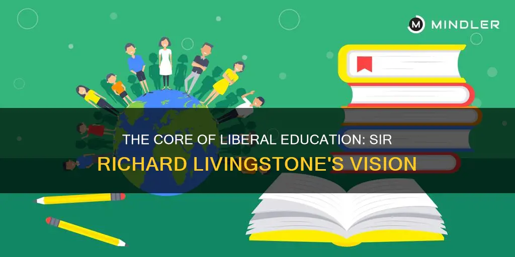 what constitutes liberal education by sir richard livingstone