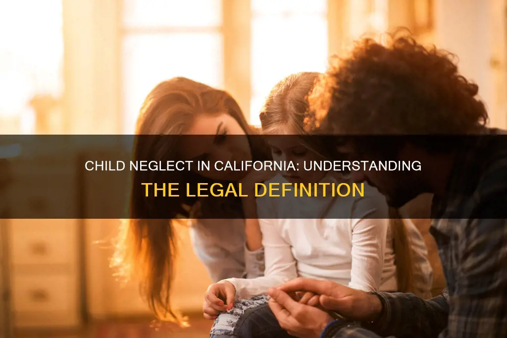 what constitutes neglect of a child in california