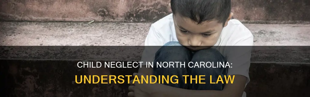 what constitutes neglect of a child in nc