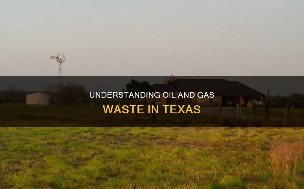 what constitutes oil and gas waste in texas