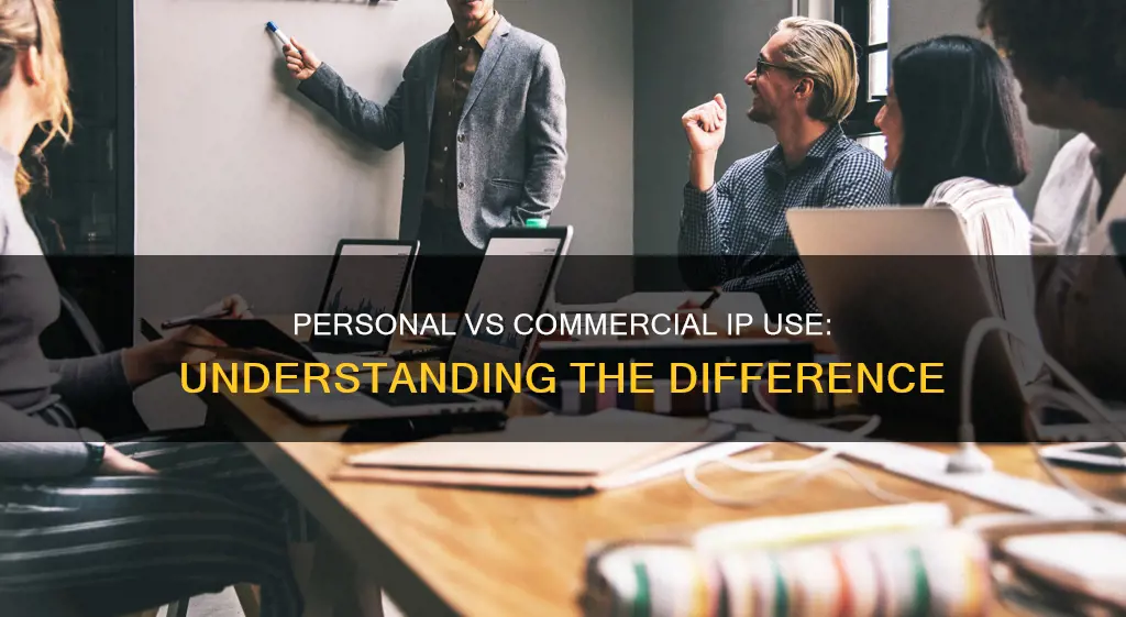 what constitutes personal and commercial use of ip