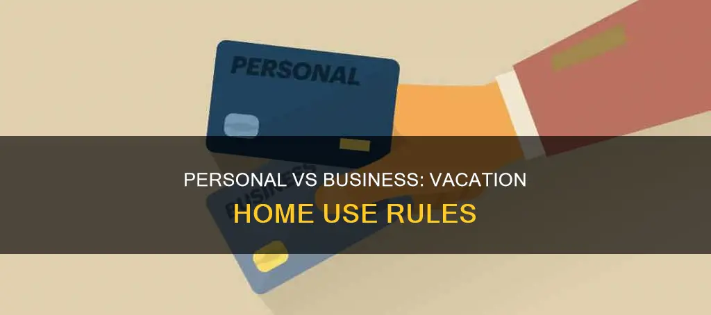 what constitutes personal vs business use of vacation home