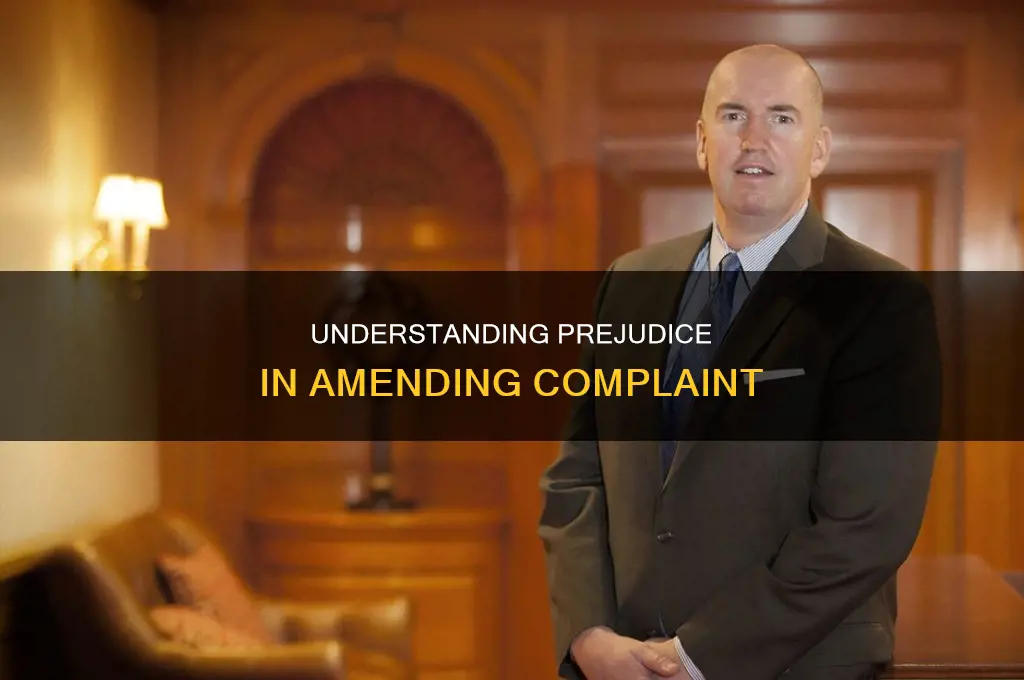what constitutes prejudice in amending complaint