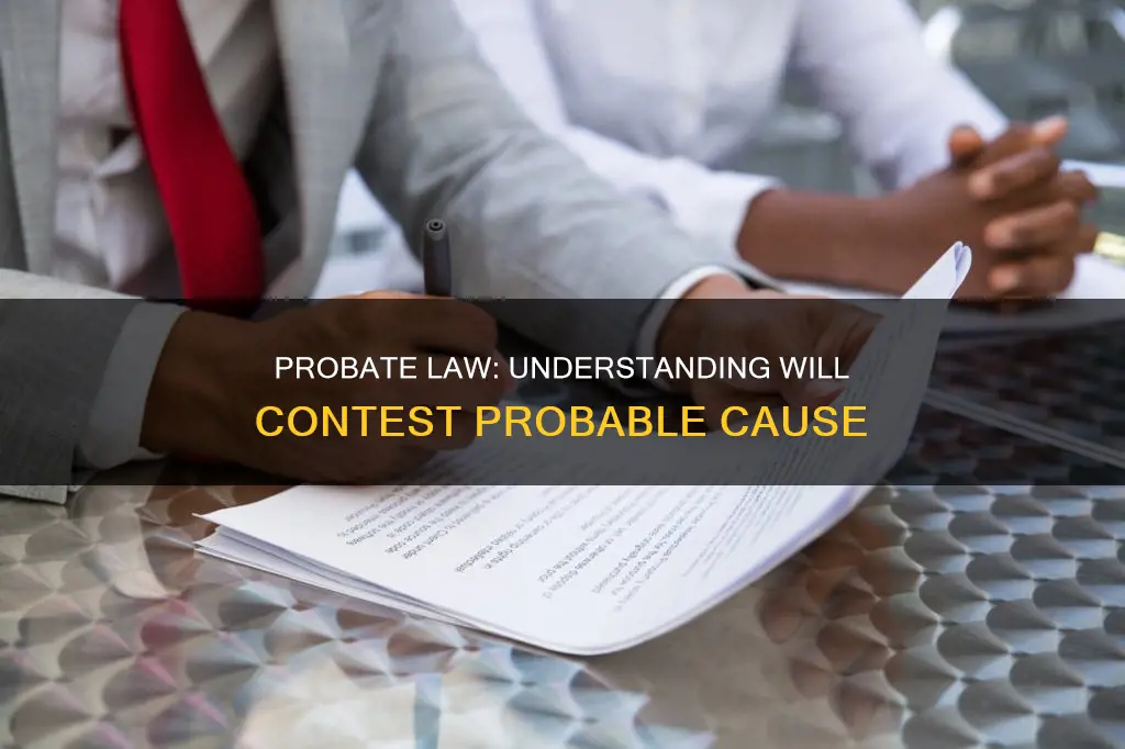 what constitutes probable cause for a will contest