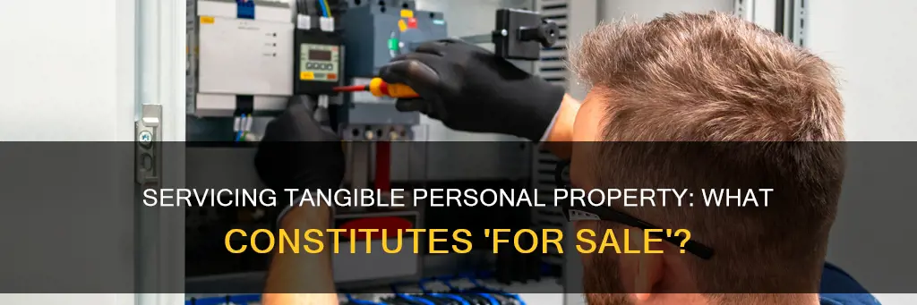 what constitutes servicing of tangible personal property held for sale