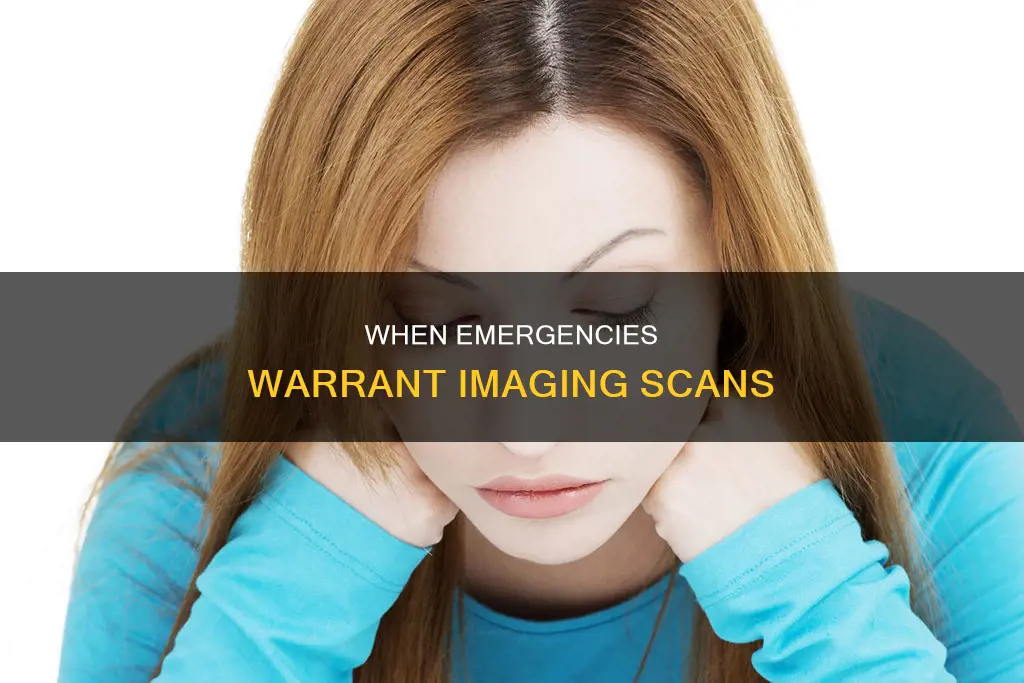 what constitutes the need for an emergency imaging scan