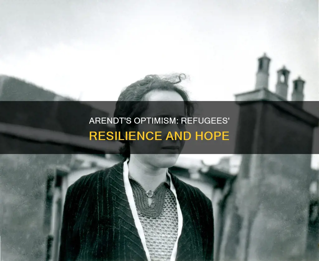 what constitutes the optimism of refugees according to arendt